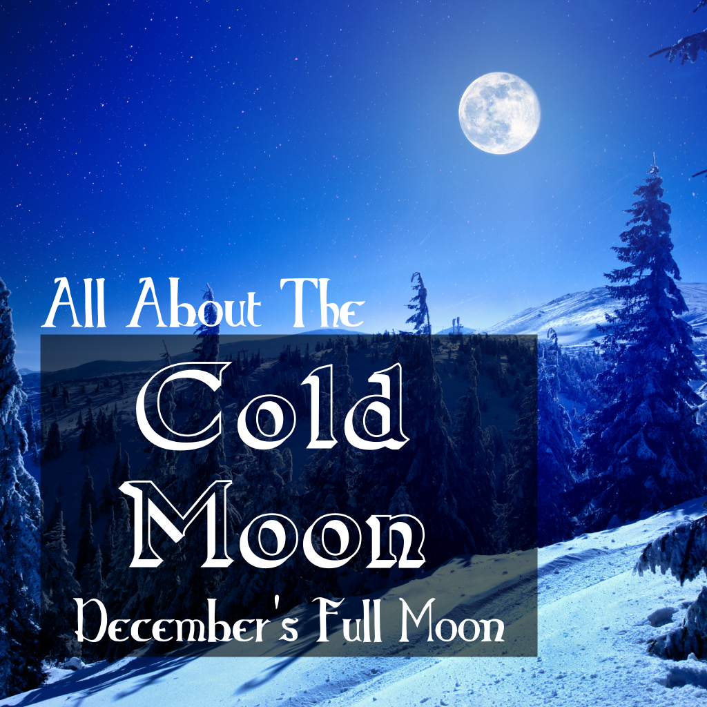 Learn about the Cold Moon, December’s Full Moon. Learn about the history, alternative names, correspondences, and how to utilize its energy in your magickal workings.